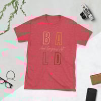 Image 7 of BALD/GORGEOUS AF TEE
