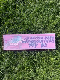 To Better Days Bumper Sticker