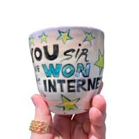 Image 4 of You SIR have WON the Internet! Mug