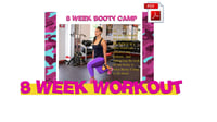 8 WEEK WORKOUT PROGRAM "BOOTY CAMP"