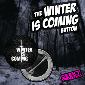 Image of "Winter is Coming" Pins/Buttons