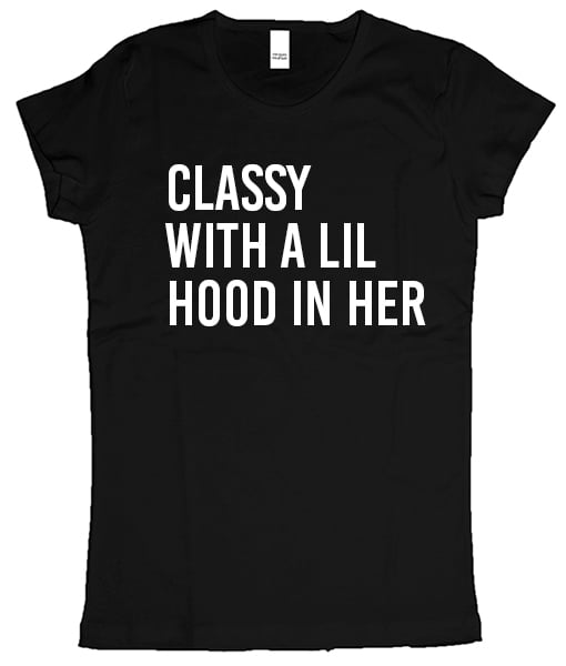 little classy little hood shirt