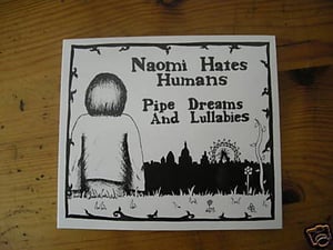 Image of Pipe Dreams And Lullabies - Naomi Hates Humans