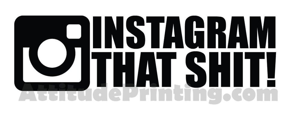 Image of Instagram That Shit!
