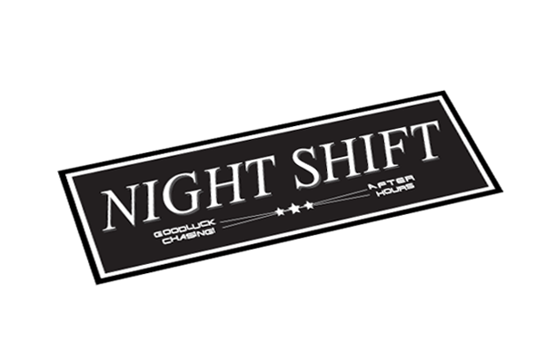 Night Shift * Good-luck Chasing!
