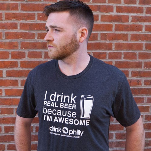 Image of I Drink Real Beer Because I'm Awesome - Drink Philly, Men's