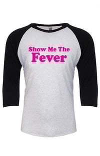 Image 1 of WHAS - Show Me The Fever (Baseball Tee)