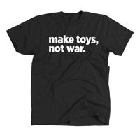 Make Toys, Not War Classic