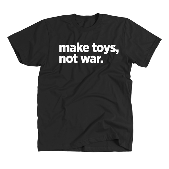 Image of Make Toys, Not War Classic