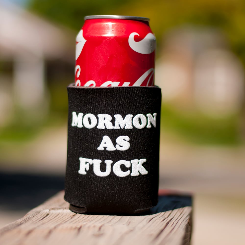 Image of Mormon As Fuck Koozie