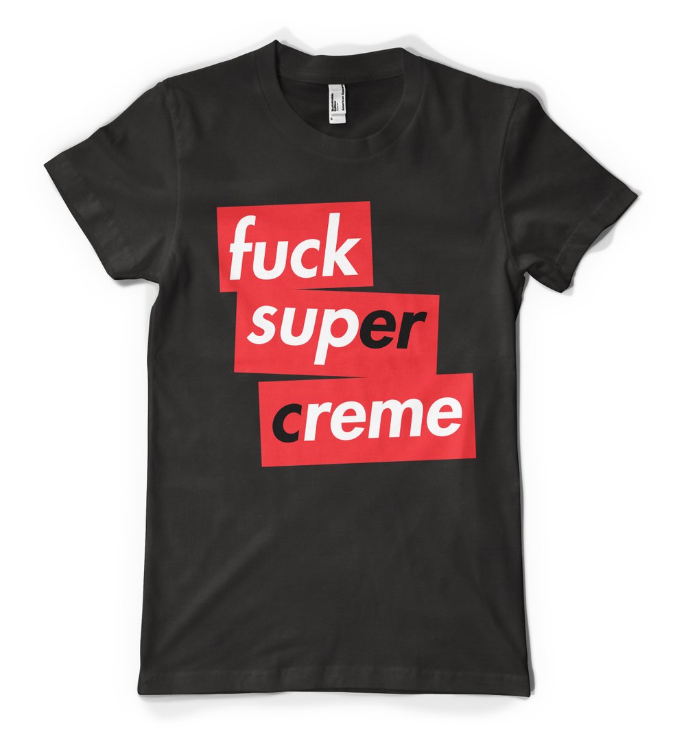 Image of Fuck Super Creme Black Shirt (Only 100 to be made)