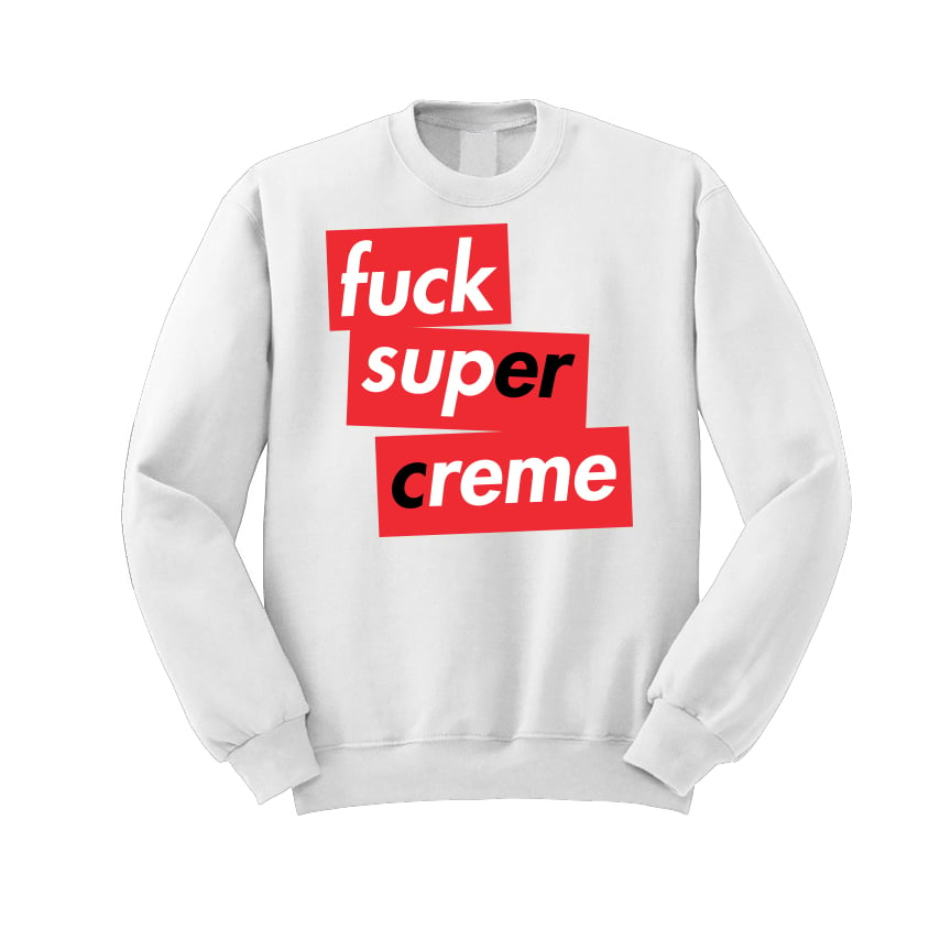 Image of Fuck Super Creme White Sweatshirt (Only 100 to be made)