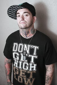 Image of Don't Get High Get Low Tee