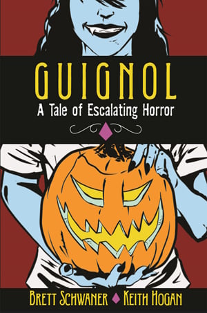 Image of GUIGNOL – A TALE OF ESCALATING HORROR