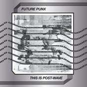 Image of Future Punx "This Is Post-Wave" LP