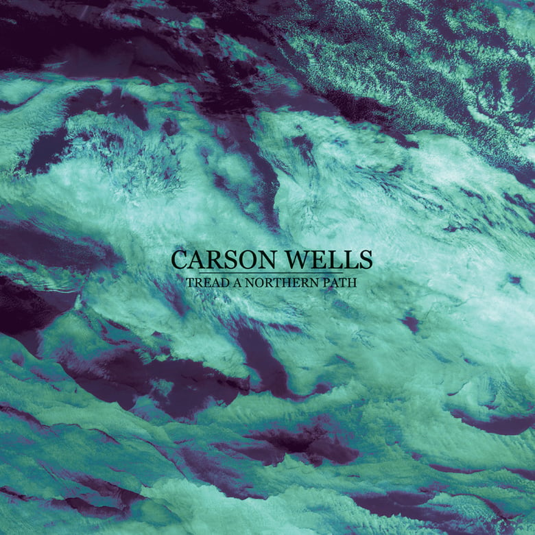 Image of Carson Wells "Tread A Northern Path" LP