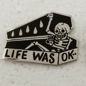 Image of LIFE IS OK 2nd run 1.75" pin