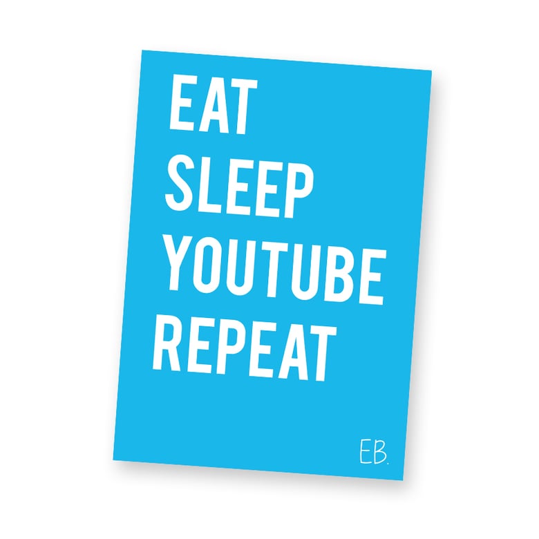 Image of EAT SLEEP YOUTUBE REPEAT - A3 Poster