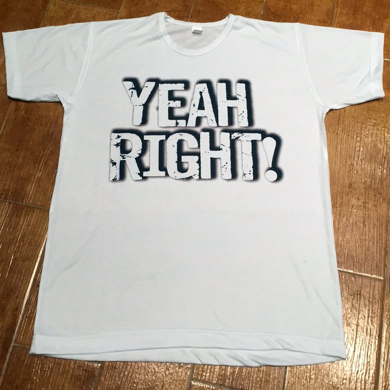 Image of Yeah Right! White Tee