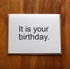 it is your birthday.