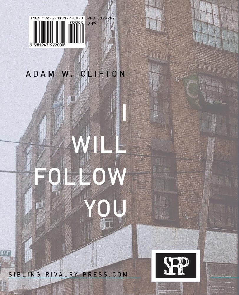 Image of I Will Follow You: Photographs by Adam W. Clifton