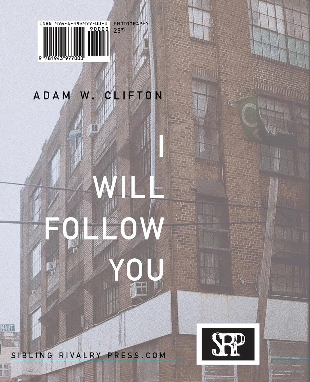 I Will Follow You: Photographs by Adam W. Clifton