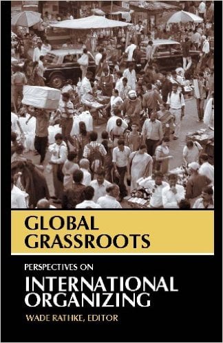 Image of Global Grassroots: Perspectives on International Organizing - Wade Rathke