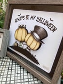 Image 2 of "Always Be My Halloween" Shadow Box