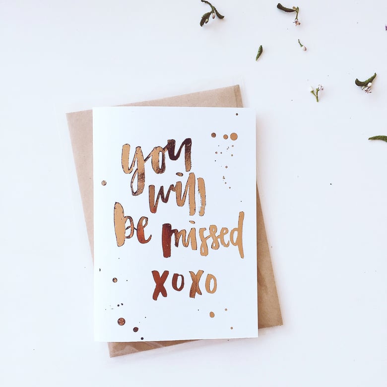 Image of You Will Be Missed Greeting Card - Handmade Rose Gold Foil