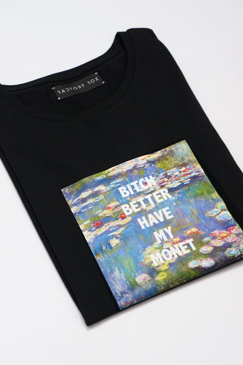 Image of BITCH BETTER HAVE MY MONET T-SHIRT
