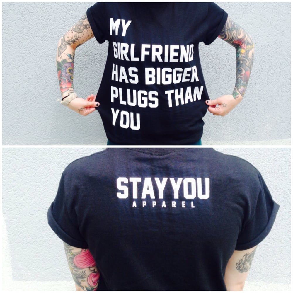 Image of My Girlfriends Plugs Tee