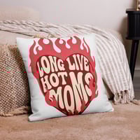 Image 1 of Premium Pillow-Long Live Hot Moms