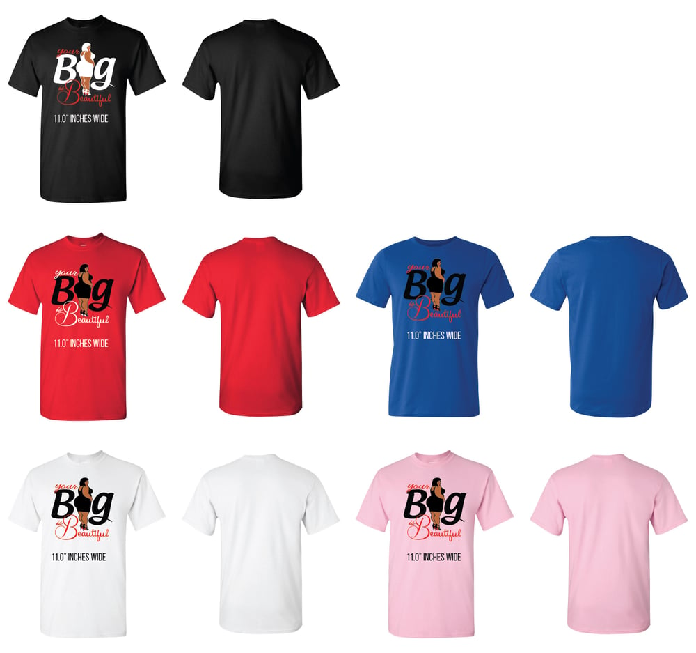 Image of Your Big Is Beautiful Tee's