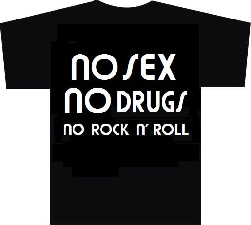 Image of No Sex No Drugs No Rock N 'Roll T- Shirt