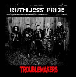 Image of Ruthless Pride "Troublemakers"