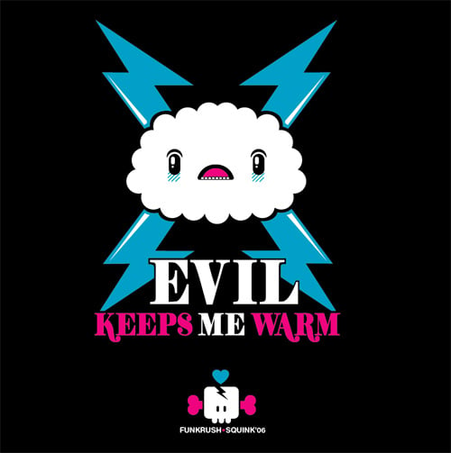 Evil Keeps me warm {f}
