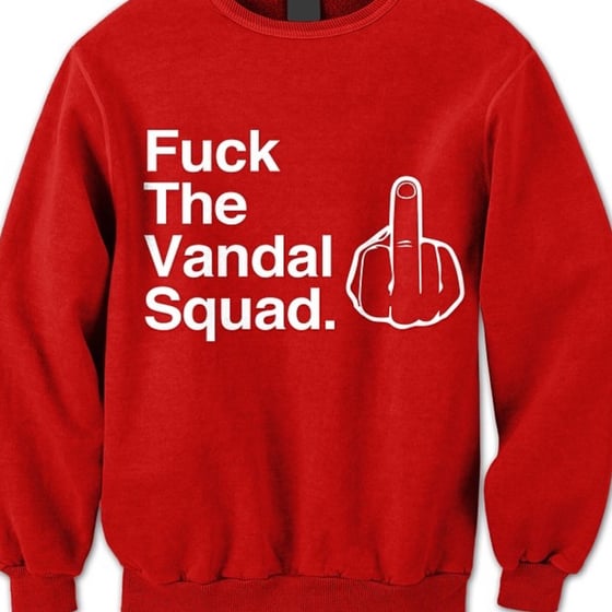 Image of Fuck The Vandal Squad Sweat Shirt