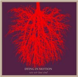 Image of Dying In Motion - Wie Wir Laut Sind