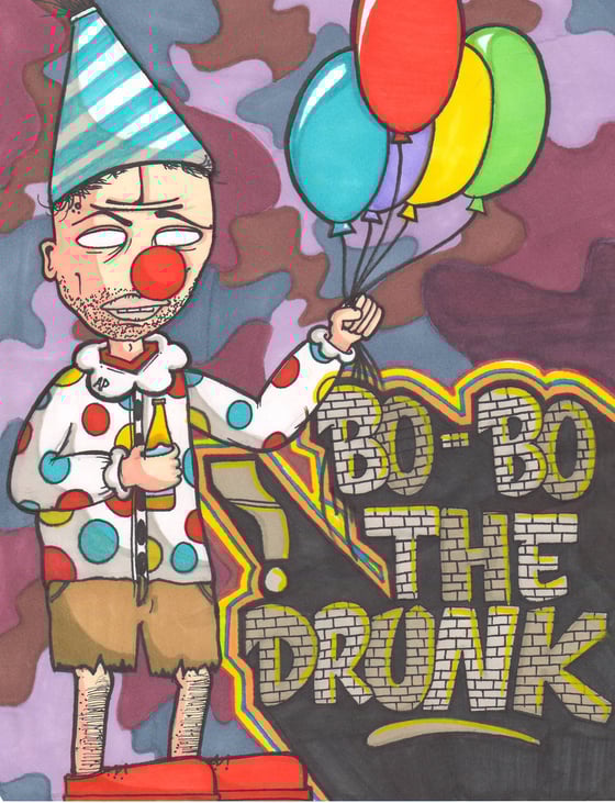 Image of BO-BO THE DRUNK 8X12 print limited of 10! SIGNED TO YOU!