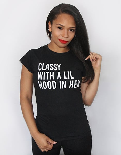 Classy With A Lil Hood In Her Women S Shirt Cush Tees