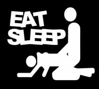 Eat Sleep F*$%