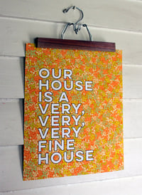 Image 3 of Our house is a very, very, very fine house-11 x 14 print
