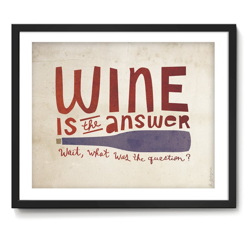 Image of Wine Is The Answer Art Print
