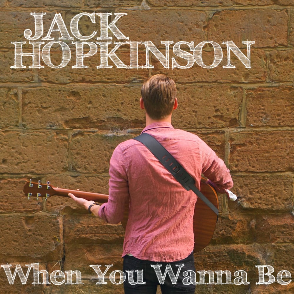 Image of When you wanna be - Jack Hopkinson