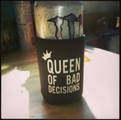 Image of Queen of Bad Decisions koozie