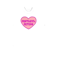 Fentanyl Fetish T-Shirt