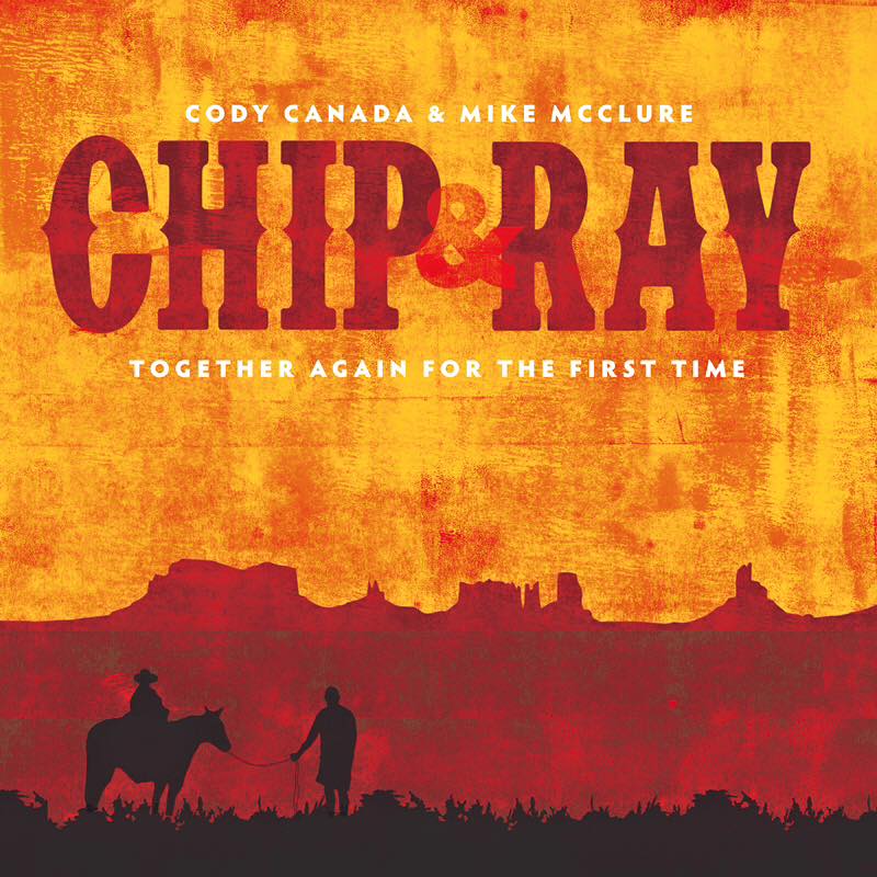 Image of Cody Canada & Mike McClure-Chip & Ray: Together Again for the First Time