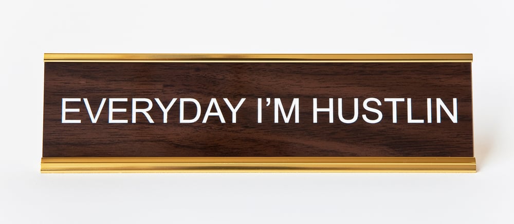 Image of EVERYDAY I'M HUSTLIN nameplate