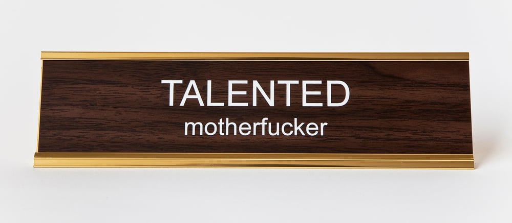 Image of TALENTED motherfucker nameplate