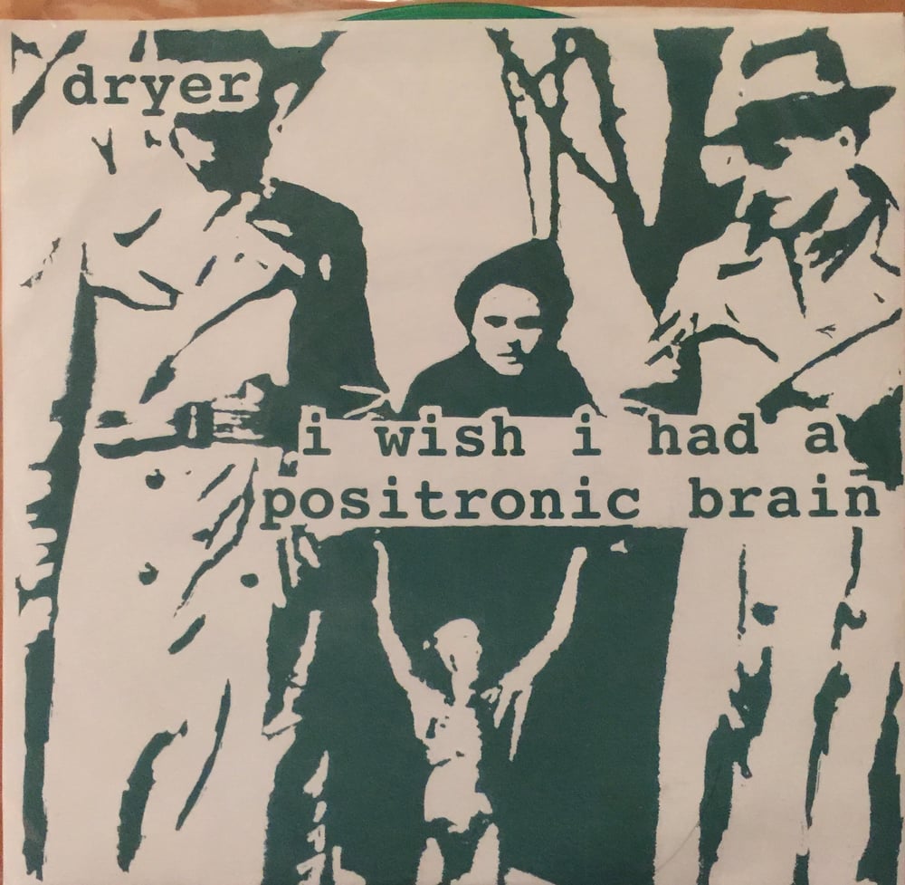 Image of I Wish I Had A Positronic Brain (Green vinyl) 7"